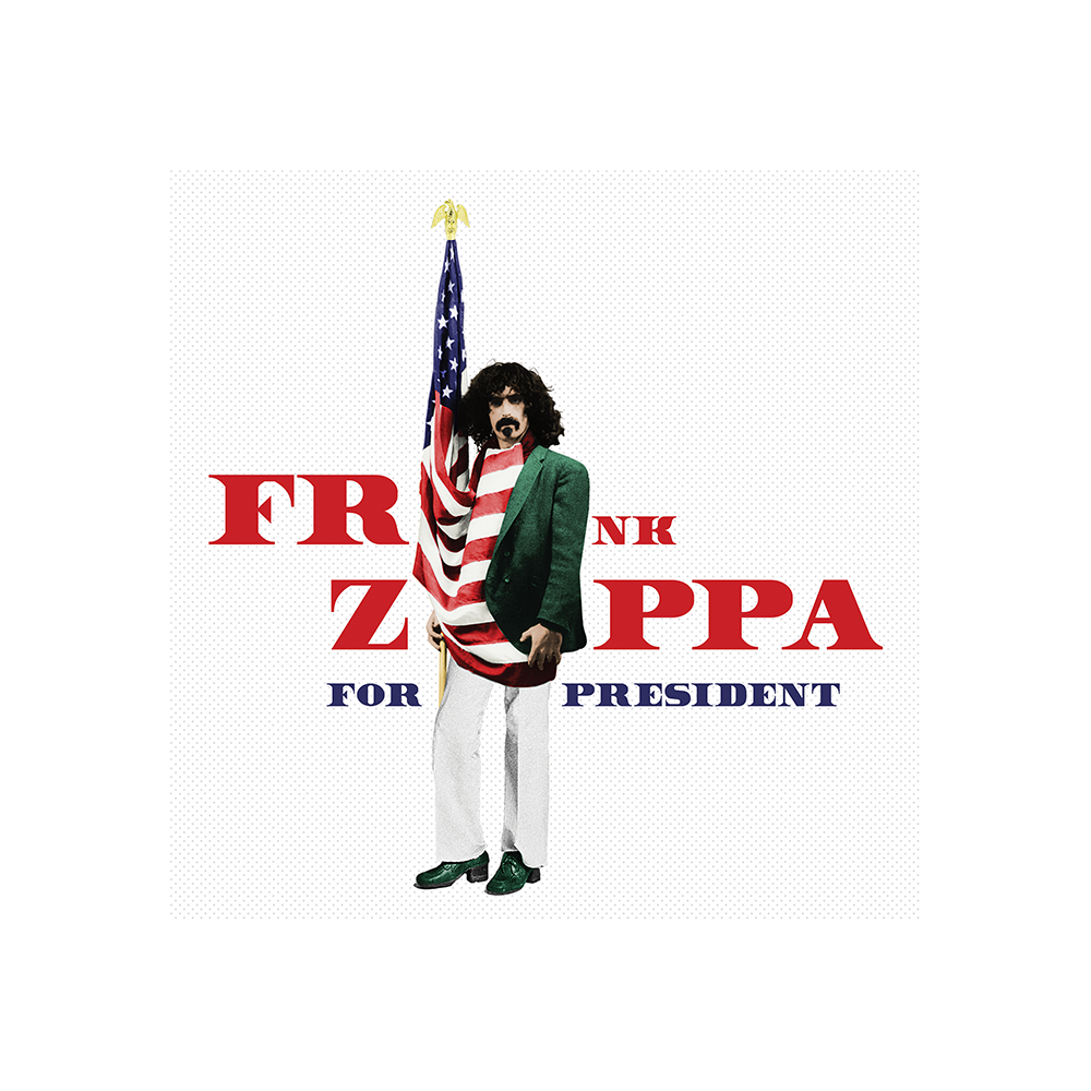 Frank Zappa For President Limited Edition (Red, White, Or Blue Limited Edition) 