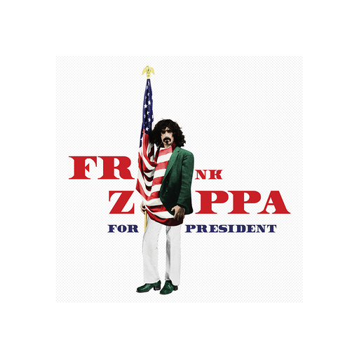 Frank Zappa For President Limited Edition (Red, White, Or Blue Limited Edition) 