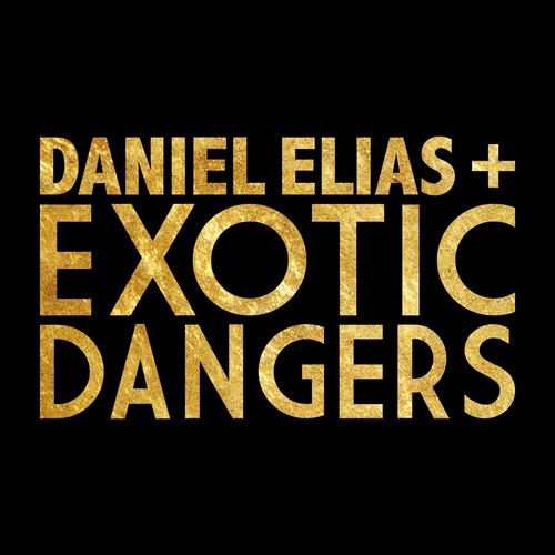 Daniel Elias + Exotic Dangers