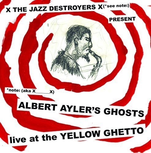 Albert Ayler's Ghosts Live At the Yellow Ghetto