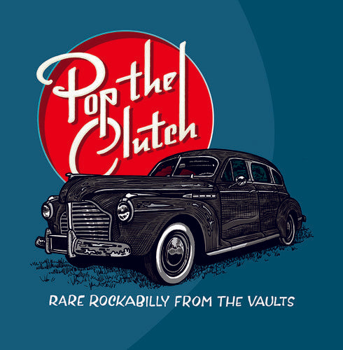 Pop the Clutch: Obscure Rockabilly from the / Var