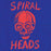 Spiral Heads