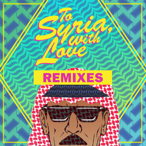 To Syria With Love Remixes