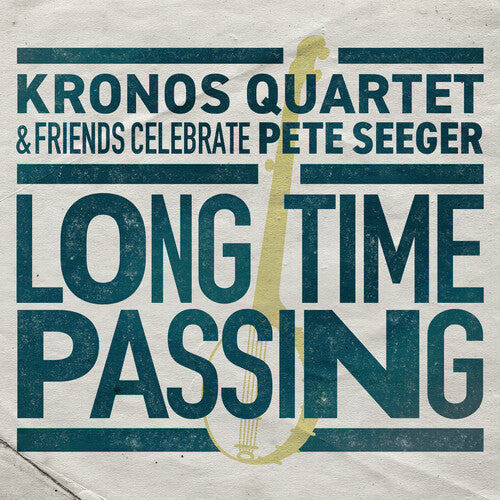Long Time Passing: Kronos Quartet & Friends